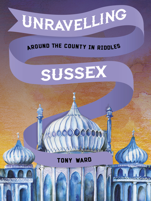 Title details for Unravelling Sussex by Tony Ward - Wait list
